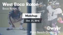 Matchup: West Boca Raton vs. Dwyer  2016