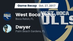 Recap: West Boca Raton  vs. Dwyer  2017