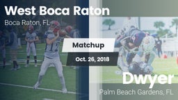 Matchup: West Boca Raton vs. Dwyer  2018