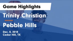 Trinity Christian  vs Pebble Hills  Game Highlights - Dec. 8, 2018