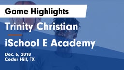 Trinity Christian  vs iSchool E Academy Game Highlights - Dec. 6, 2018