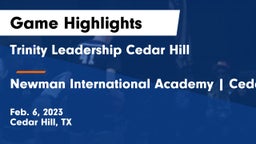 Trinity Leadership Cedar Hill vs Newman International Academy  Cedar Hill Game Highlights - Feb. 6, 2023