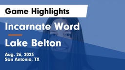 Incarnate Word  vs Lake Belton   Game Highlights - Aug. 26, 2023
