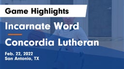 Incarnate Word  vs Concordia Lutheran  Game Highlights - Feb. 22, 2022