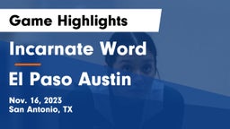 Incarnate Word  vs El Paso Austin Game Highlights - Nov. 16, 2023
