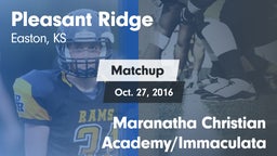 Matchup: Pleasant Ridge vs. Maranatha Christian Academy/Immaculata 2016