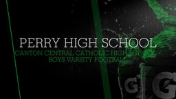 Canton Central Catholic football highlights Perry High School