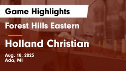 Forest Hills Eastern  vs Holland Christian Game Highlights - Aug. 18, 2023