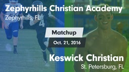 Matchup: Zephyrhills Christia vs. Keswick Christian  2016