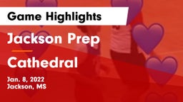 Jackson Prep  vs Cathedral  Game Highlights - Jan. 8, 2022
