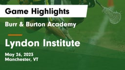 Burr & Burton Academy  vs Lyndon Institute Game Highlights - May 26, 2023