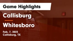 Callisburg  vs Whitesboro  Game Highlights - Feb. 7, 2023