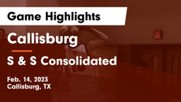 Callisburg  vs S & S Consolidated  Game Highlights - Feb. 14, 2023