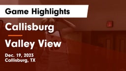 Callisburg  vs Valley View  Game Highlights - Dec. 19, 2023