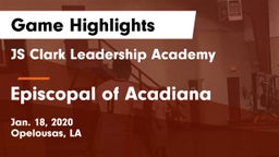 JS Clark Leadership Academy  vs Episcopal of Acadiana  Game Highlights - Jan. 18, 2020
