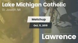 Matchup: Lake Michigan Cathol vs. Lawrence  2019