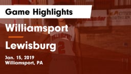 Williamsport  vs Lewisburg  Game Highlights - Jan. 15, 2019