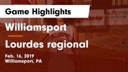 Williamsport  vs Lourdes regional Game Highlights - Feb. 16, 2019