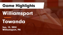 Williamsport  vs Towanda  Game Highlights - Jan. 13, 2024