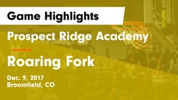 Prospect Ridge Academy vs Roaring Fork  Game Highlights - Dec. 9, 2017