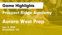 Prospect Ridge Academy vs Aurora West Prep Game Highlights - Jan. 4, 2020