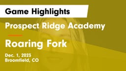 Prospect Ridge Academy vs Roaring Fork  Game Highlights - Dec. 1, 2023