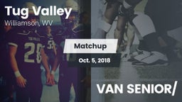 Matchup: Tug Valley vs. VAN SENIOR/ 2018