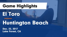El Toro  vs Huntington Beach  Game Highlights - Dec. 22, 2017