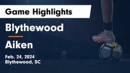 Blythewood  vs Aiken  Game Highlights - Feb. 24, 2024