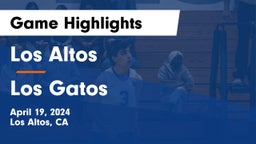 Los Altos  vs Los Gatos  Game Highlights - April 19, 2024
