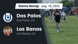 Recap: Dos Palos  vs. Los Banos  2023