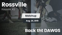 Matchup: Rossville vs. Back tht DAWGS 2018