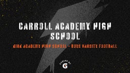 Kirk Academy football highlights Carroll Academy High School