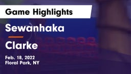 Sewanhaka  vs Clarke  Game Highlights - Feb. 18, 2022
