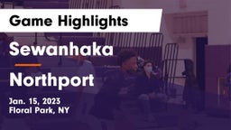 Sewanhaka  vs Northport  Game Highlights - Jan. 15, 2023