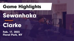 Sewanhaka  vs Clarke  Game Highlights - Feb. 17, 2023