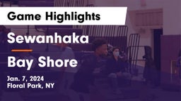 Sewanhaka  vs Bay Shore  Game Highlights - Jan. 7, 2024