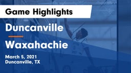 Duncanville  vs Waxahachie  Game Highlights - March 5, 2021