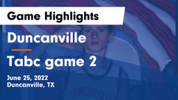 Duncanville  vs Tabc game 2 Game Highlights - June 25, 2022