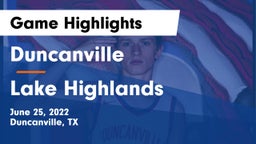 Duncanville  vs Lake Highlands  Game Highlights - June 25, 2022