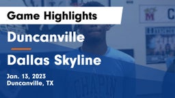 Duncanville  vs Dallas Skyline  Game Highlights - Jan. 13, 2023