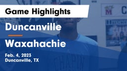 Duncanville  vs Waxahachie  Game Highlights - Feb. 4, 2023