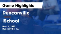 Duncanville  vs iSchool Game Highlights - Nov. 4, 2023