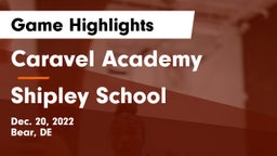 Caravel Academy vs Shipley School Game Highlights - Dec. 20, 2022
