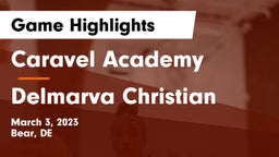 Caravel Academy vs Delmarva Christian  Game Highlights - March 3, 2023