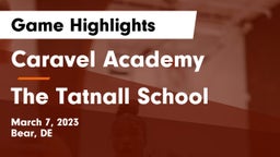 Caravel Academy vs The Tatnall School Game Highlights - March 7, 2023
