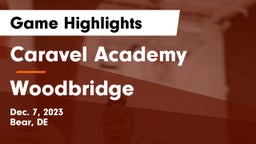 Caravel Academy vs Woodbridge  Game Highlights - Dec. 7, 2023