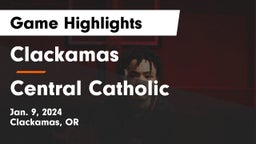 Clackamas  vs Central Catholic  Game Highlights - Jan. 9, 2024
