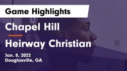 Chapel Hill  vs Heirway Christian Game Highlights - Jan. 8, 2022
