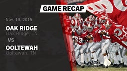 Recap: Oak Ridge  vs. Ooltewah  2015
